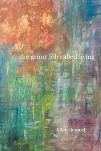 Cover image for The Grimy Job Called Living