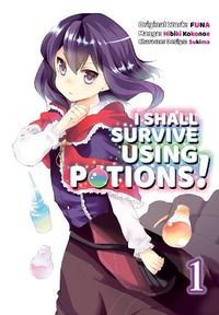 Cover image for I Shall Survive Using Potions (Manga) Volume 1