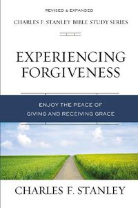 Cover image for Experiencing Forgiveness: Enjoy the Peace of Giving and Receiving Grace