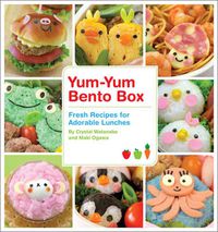 Cover image for Yum-Yum Bento Box: Fresh Recipes for Adorable Lunches