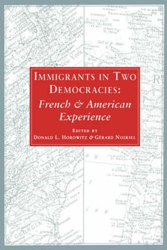 Cover image for Immigrants in Two Democracies: French and American Experiences