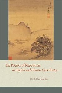 Cover image for The Poetics of Repetition in English and Chinese Lyric Poetry