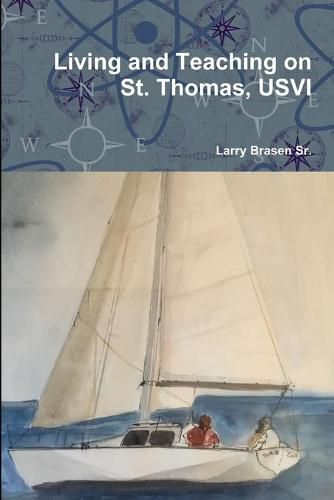 Cover image for Living and Teaching on St. Thomas, USVI