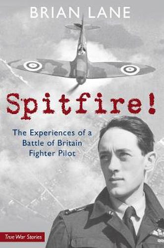 Cover image for Spitfire!: The Experiences of a Battle of Britain Fighter Pilot