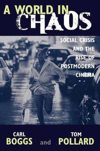 Cover image for A World in Chaos: Social Crisis and the Rise of Postmodern Cinema