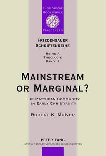 Cover image for Mainstream or Marginal?: The Matthean Community in Early Christianity