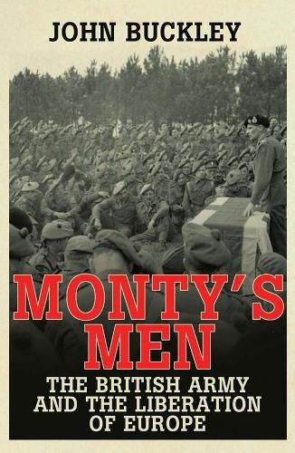 Cover image for Monty's Men: The British Army and the Liberation of Europe