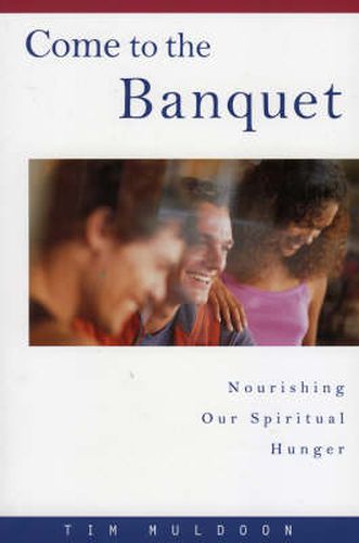 Cover image for Come to the Banquet: Nourishing Our Spiritual Hunger