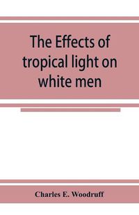 Cover image for The Effects of tropical light on white men