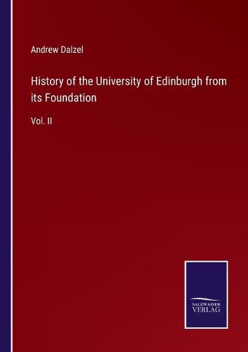 History of the University of Edinburgh from its Foundation: Vol. II