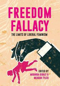 Cover image for Freedom Fallacy: The Limits of Liberal Feminism