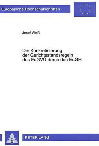 Cover image for Die Konkretisierung Der Gerichtsstandsregeln Des Eugvue Durch Den Eugh: Effektivitaet Des Rechtsschutzes Fuer Den Klaeger Oder Effektiver Beklagtenschutz?