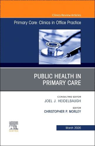 Cover image for Public Health in Primary Care, An Issue of Primary Care: Clinics in Office Practice: Volume 53-1