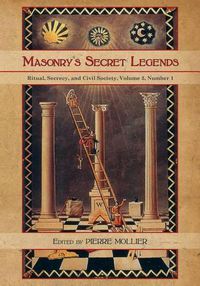 Cover image for Masonry's Secret Legends: Volume 3, Number 1 of Ritual, Secrecy and Society