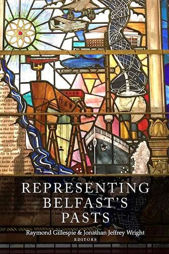 Representing Belfast's pasts