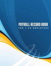 Cover image for Payroll Record Book (for 1-50 Employees)