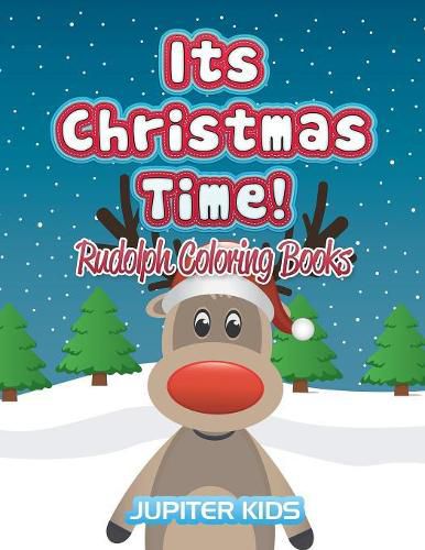 Cover image for Its Christmas Time!: Rudolph Coloring Books