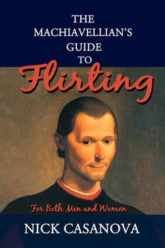 Cover image for The Machiavellian's Guide to Flirting: For Both Men and Women