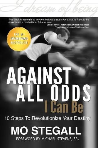 Cover image for Against All Odds I Can Be: 10 Steps To Revolutionize Your Destiny