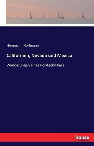 Cover image for Californien, Nevada und Mexico: Wanderungen eines Polytechnikers