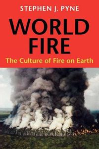 Cover image for World Fire: The Culture of Fire on Earth