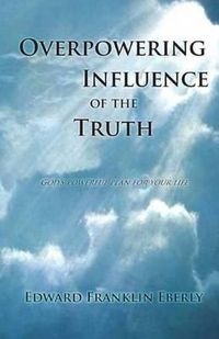 Cover image for Overpowering Influence Of The Truth