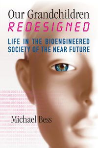 Cover image for Our Grandchildren Redesigned: Life in the Bioengineered Society of the Near Future