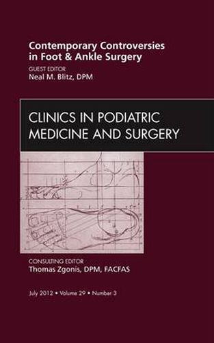 Cover image for Contemporary Controversies in Foot and Ankle Surgery, An Issue of Clinics in Podiatric Medicine and Surgery