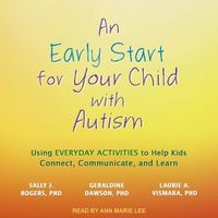 Cover image for An Early Start for Your Child with Autism Lib/E: Using Everyday Activities to Help Kids Connect, Communicate, and Learn