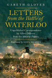 Cover image for Letters from the Battle of Waterloo: Unpublished Correspondence by Allied Officers from the Siborne Papers