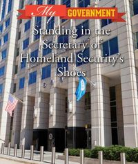 Cover image for Standing in the Secretary of Homeland Security's Shoes