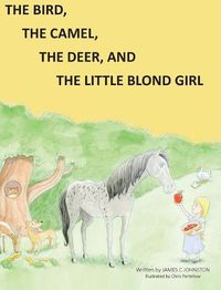 Cover image for The Bird, the Camel, the Deer and the Little Blond Girl