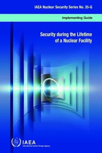 Cover image for Security during the Lifetime of a Nuclear Facility