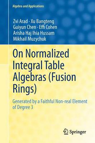 Cover image for On Normalized Integral Table Algebras (Fusion Rings): Generated by a Faithful Non-real Element of Degree 3