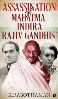 Cover image for Assassination of Mahatma - Indira - Rajiv Gandhis'