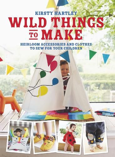 Cover image for Wild Things to Make: More Heirloom Clothes and Accessories to Sew for Your Children