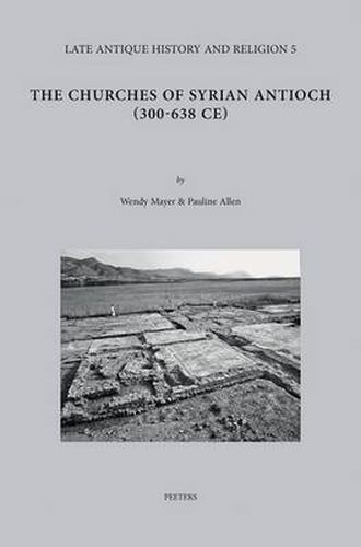 The Churches of Syrian Antioch (300-638 CE)