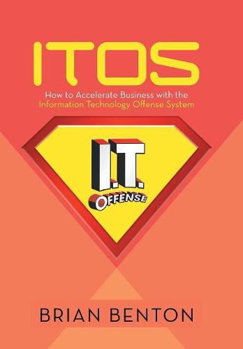 Cover image for Itos: How to Accelerate Business with the Information Technology Offense System