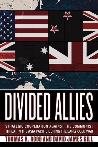 Cover image for Divided Allies: Strategic Cooperation against the Communist Threat in the Asia-Pacific during the Early Cold War