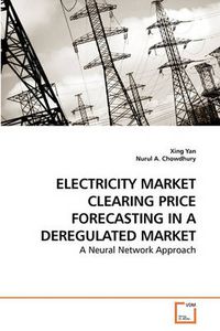 Cover image for Electricity Market Clearing Price Forecasting in A Deregulated Market