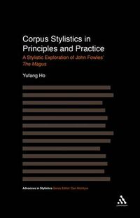 Cover image for Corpus Stylistics in Principles and Practice: A Stylistic Exploration of John Fowles' The Magus