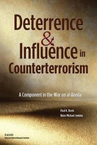 Cover image for Deterrence and Influence in Counterterrorism: A Component in the War on Al Qaeda