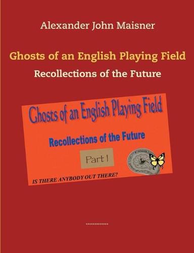 Cover image for Ghosts of an English Playing Field: Recollections of the Future