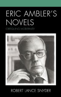 Cover image for Eric Ambler's Novels: Critiquing Modernity