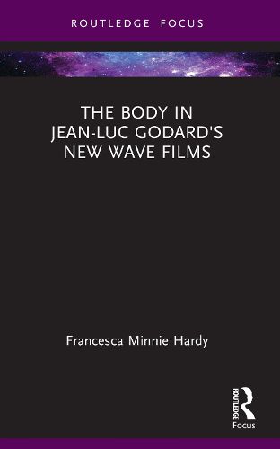 Cover image for The Body in Jean-Luc Godard's New Wave Films