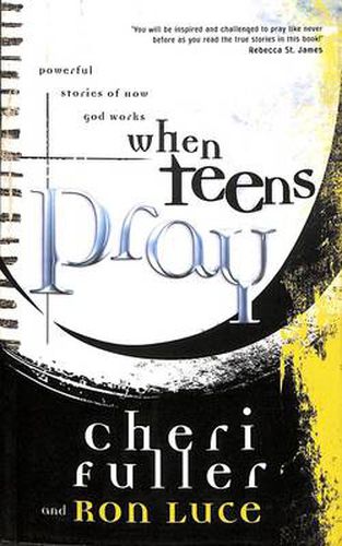 Cover image for When Teens Pray: Powerful Stories of How God Works