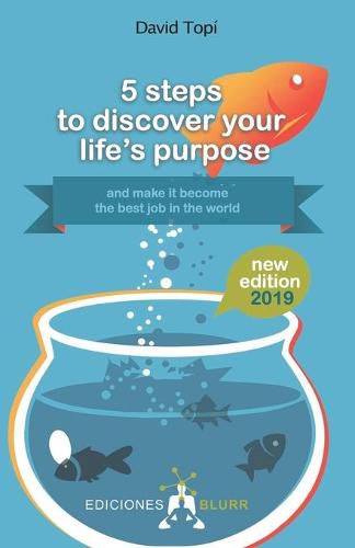 Cover image for 5 steps to discovering your life's purpose - 2019: (and turning it into your dream career)