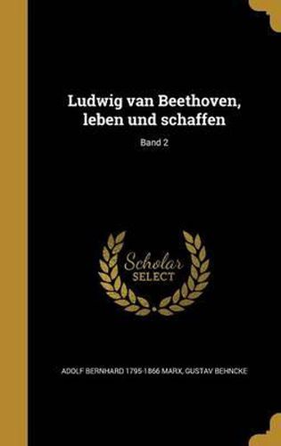 Cover image for Ludwig Van Beethoven, Leben Und Schaffen; Band 2