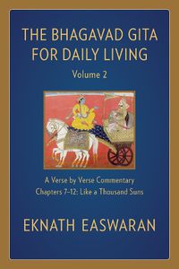 Cover image for The Bhagavad Gita for Daily Living, Volume 2: A Verse-by-Verse Commentary: Chapters 7-12 Like a Thousand Suns