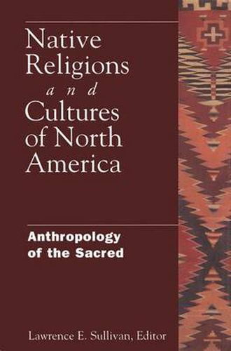 Cover image for Native Religions and Cultures of North America: Anthropology of the Sacred